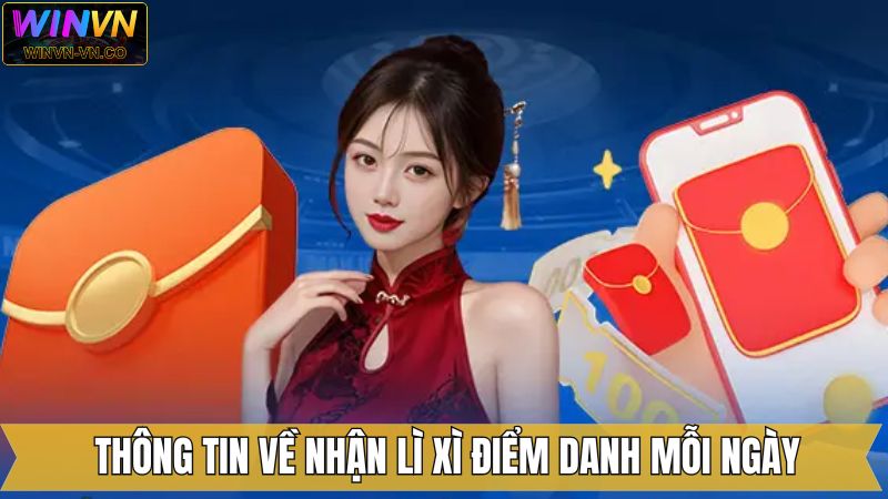Bao quát về nhận lì xì điểm danh mỗi ngày tại Winvn